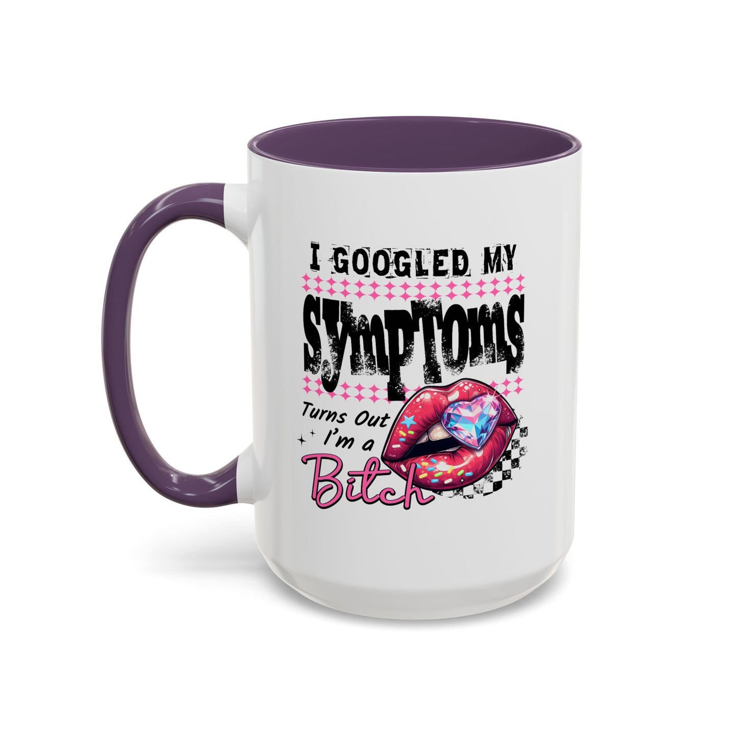 Humor Mug - I Googled My Symptoms