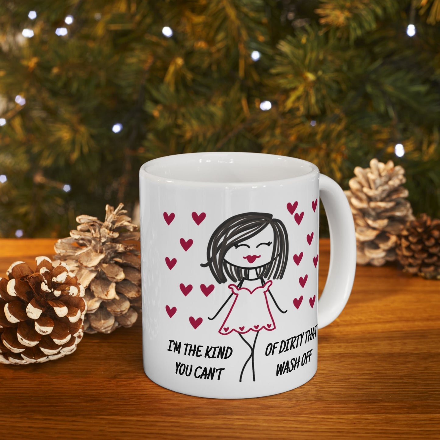Adult Mug - I'm The Kind of Dirty You Can't Wash Off