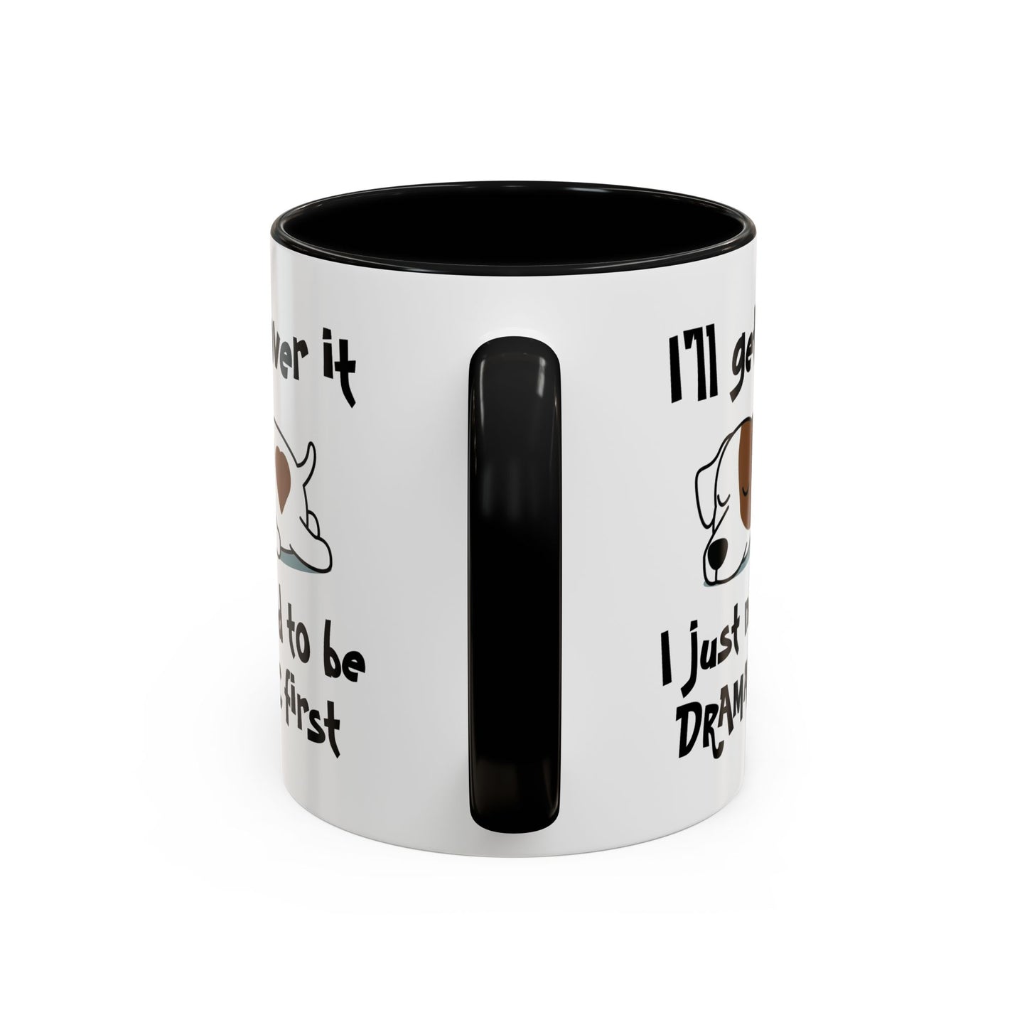 Humor Mug - I'll Get Over It Dog