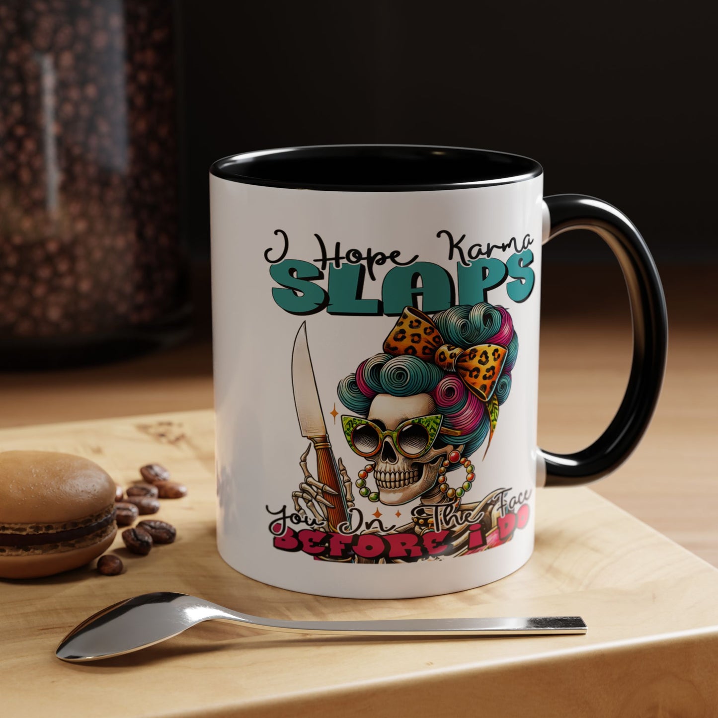 Humor Mug - I Hope Karma Slaps You in the Face