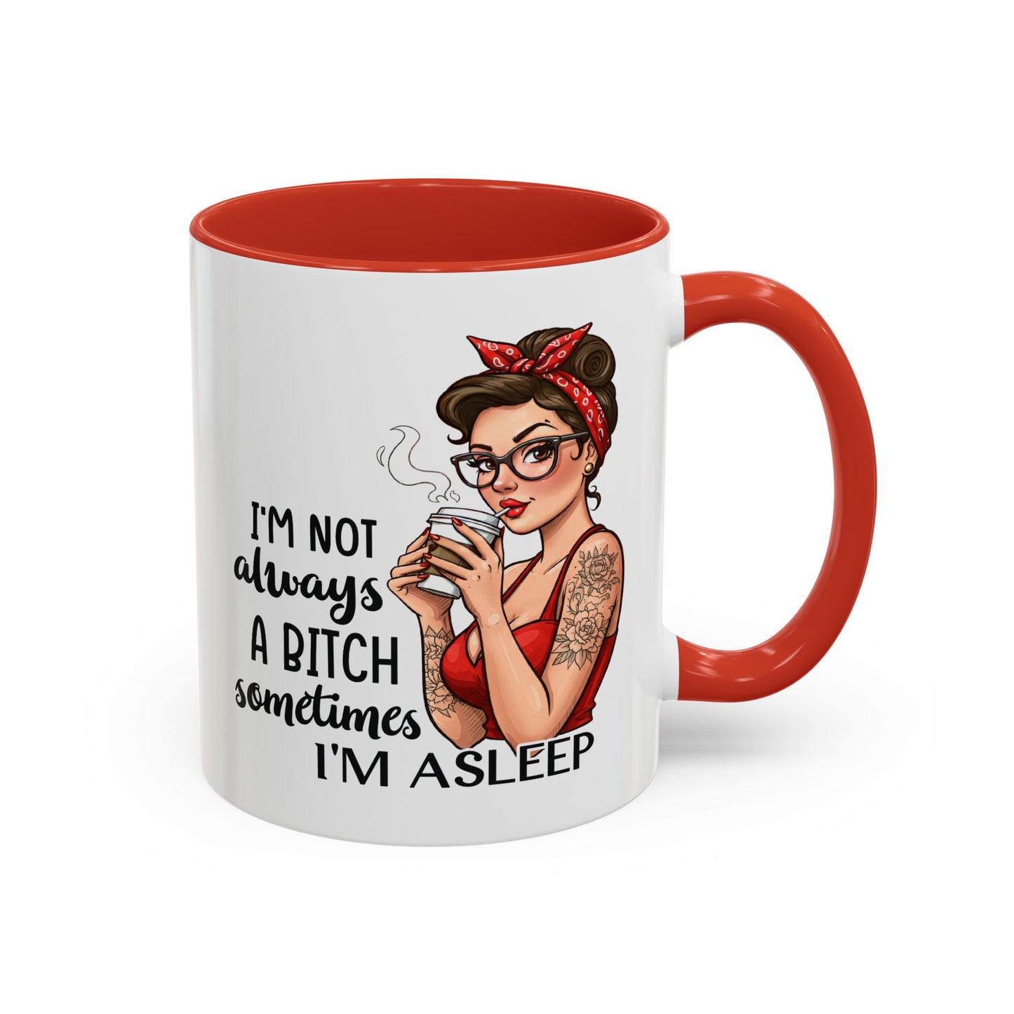 Humor Mug - I'm Not Always a Bitch