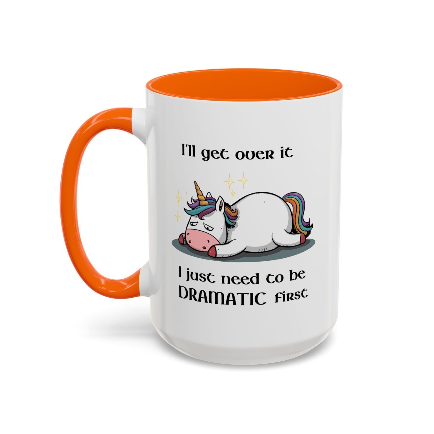 Humor Mug - I'll Get Over It Unicorn