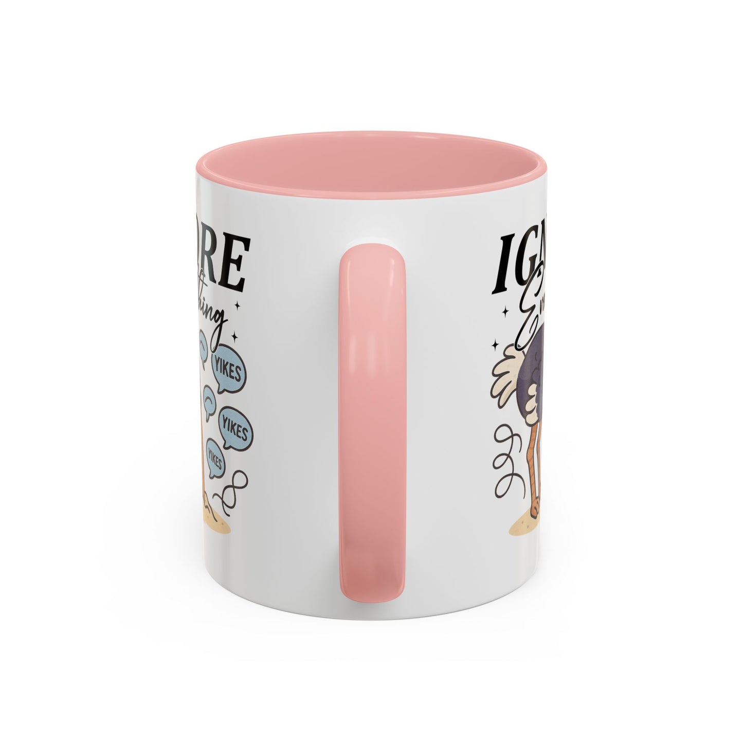 Humor Mug - Ignore Everthing