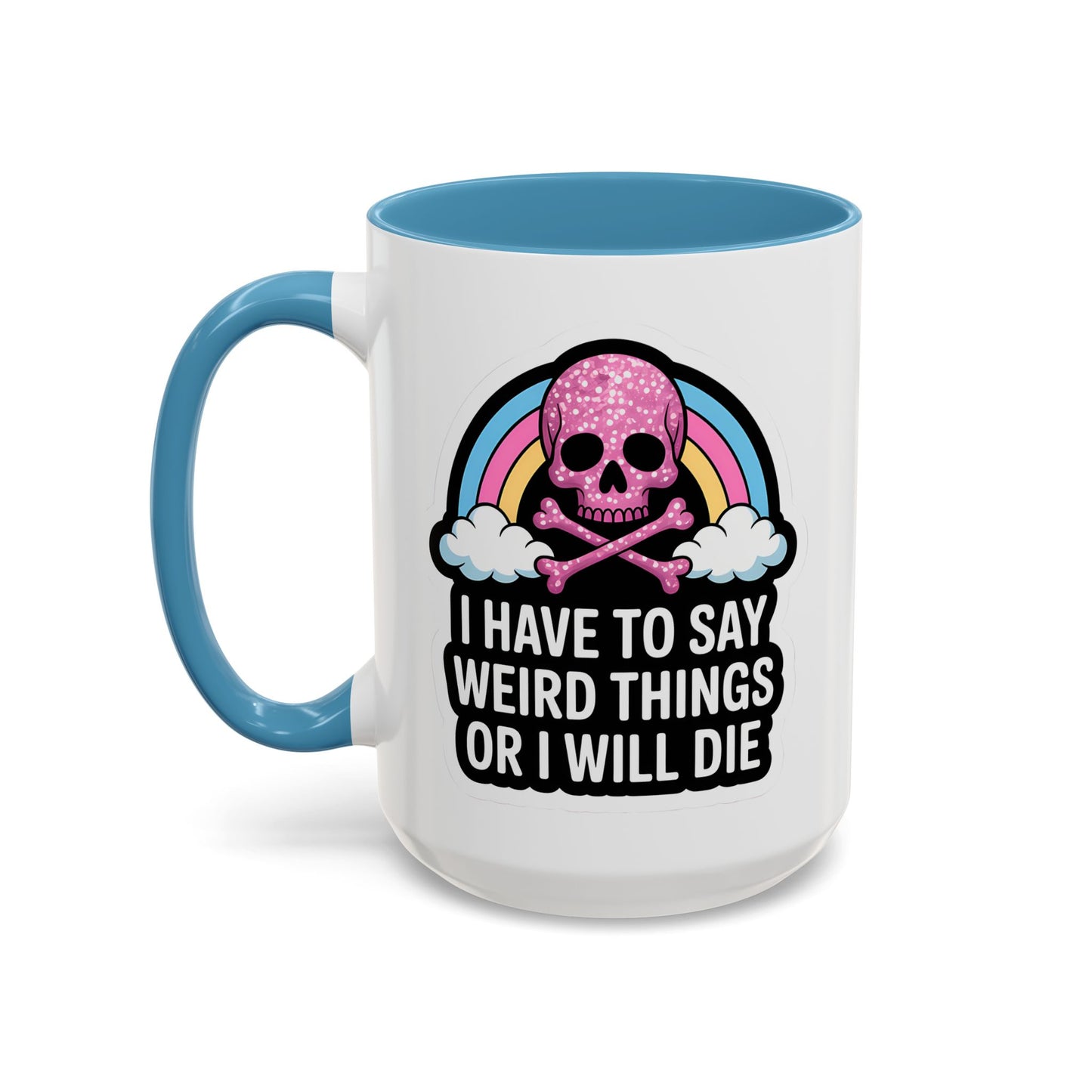 Halloween Mug - I Have To Say Weird Things Or