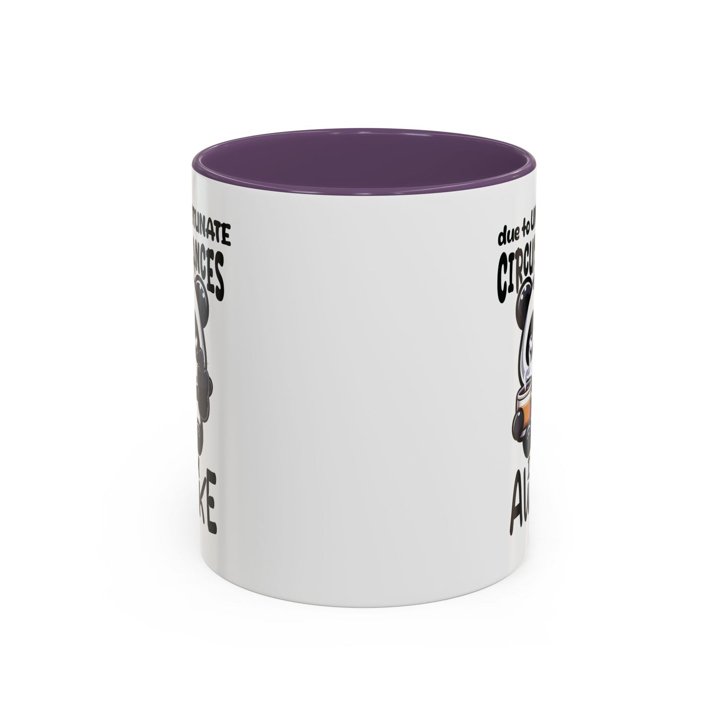 Humor Mug - Due to Unfortunate Circumstances