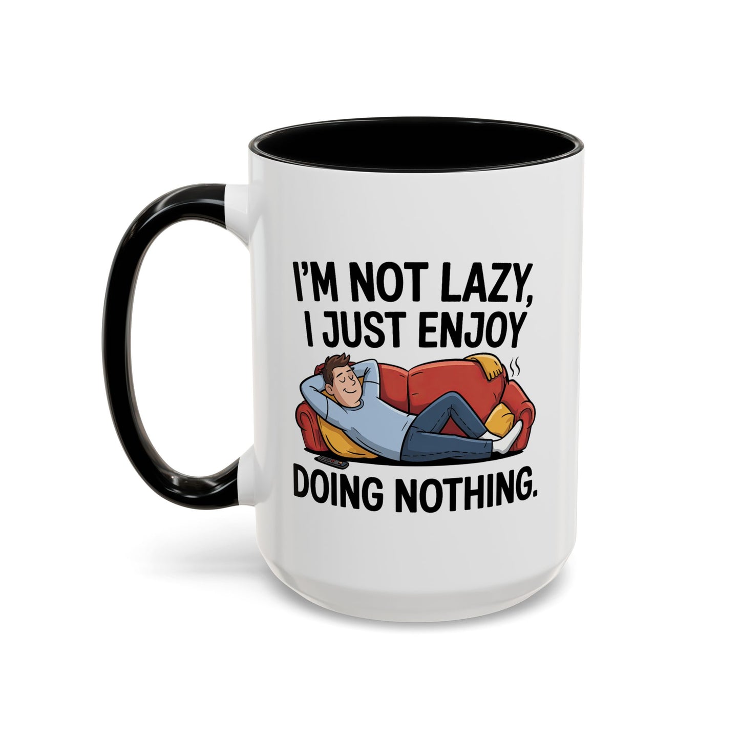 Humor Mug - I'm Not Lazy I Just Enjoy Doing Nothing