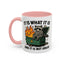 Humor Mug - It Is What It Is