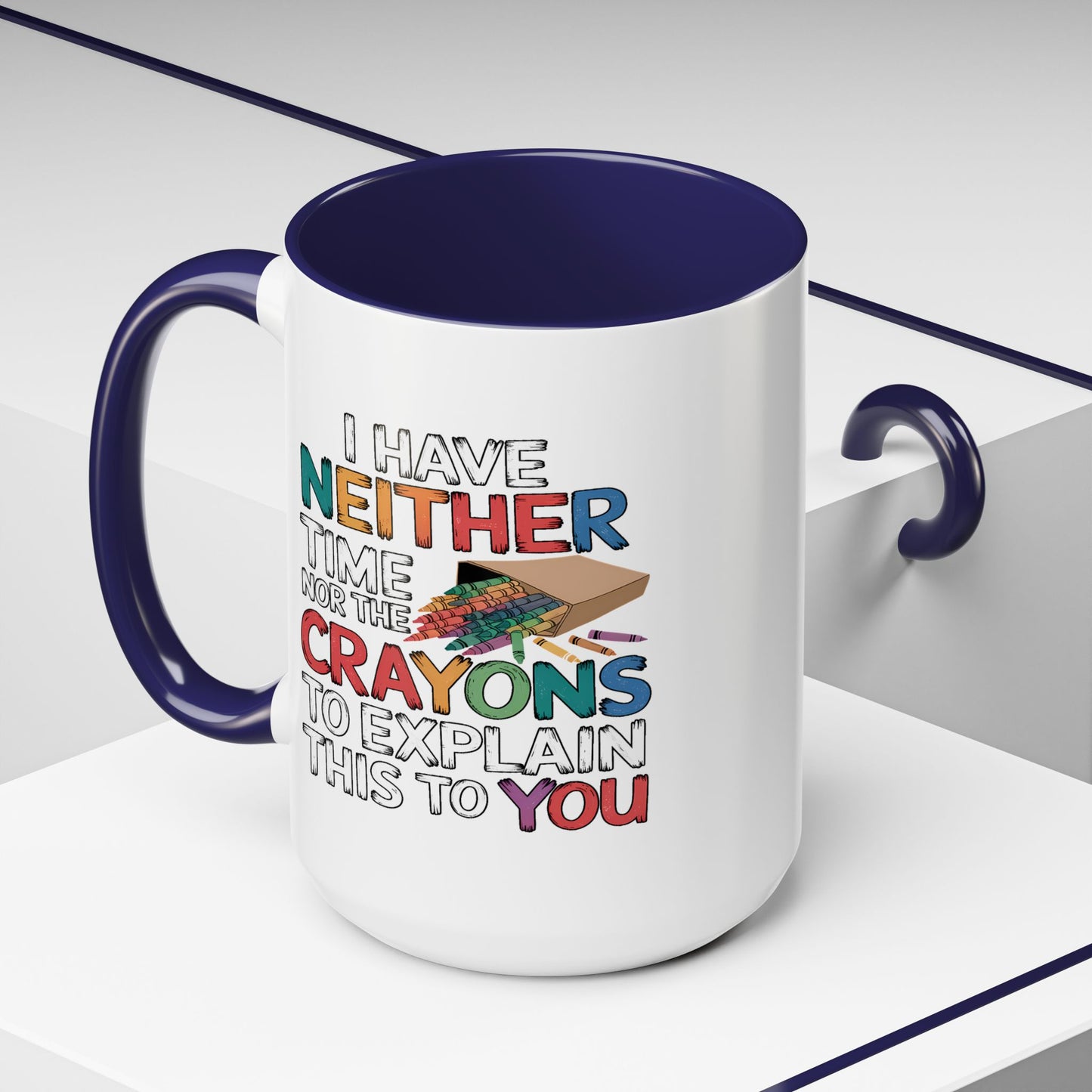 Adult Mug - I Have Neither The Time