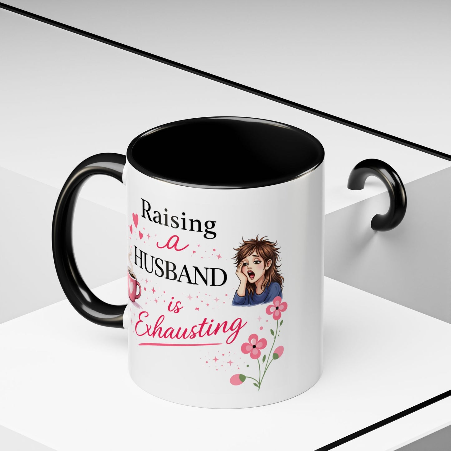 Humor Mug - Raising a Husband Is Exhausting