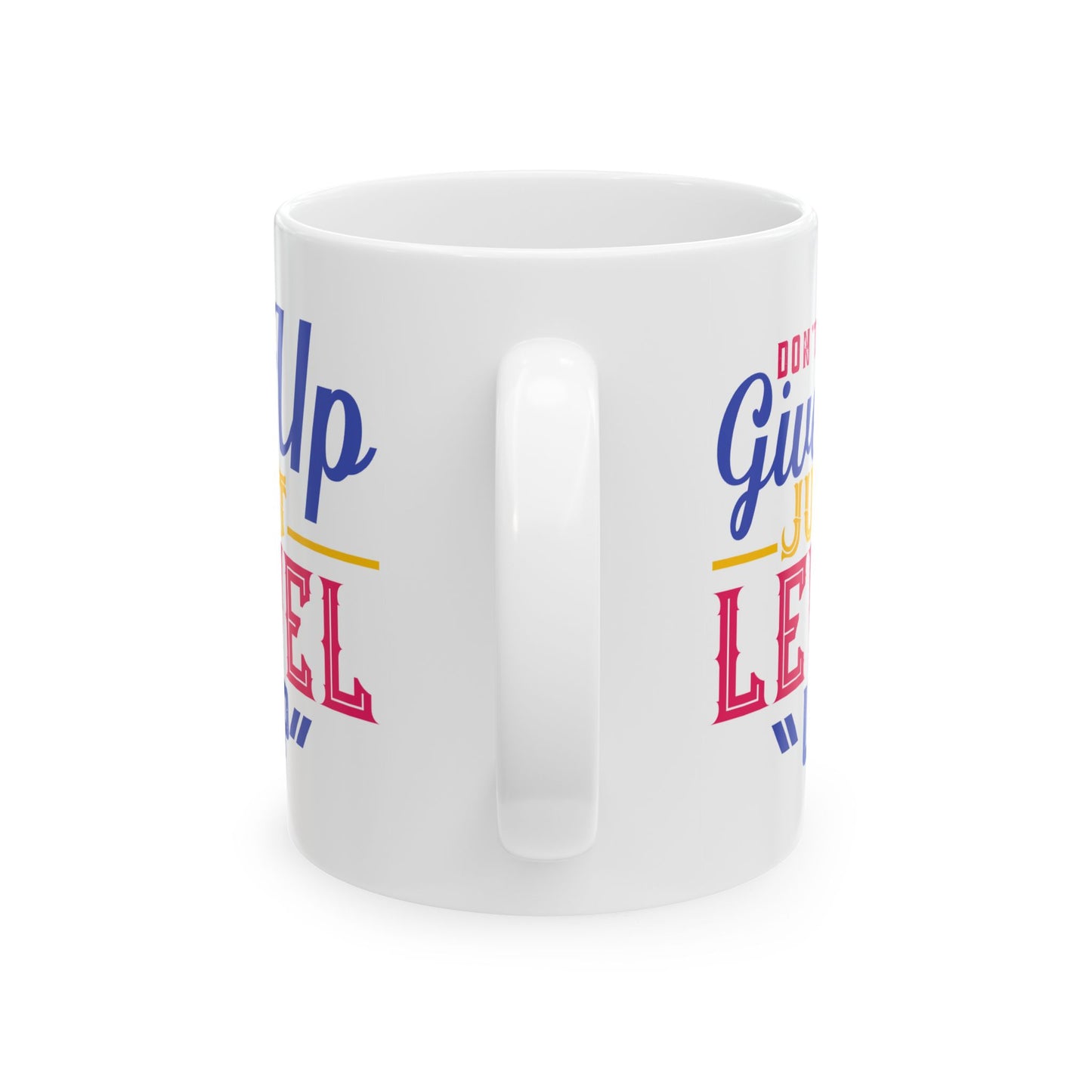 Motivation Mug - Don't Give Up Just Level Up
