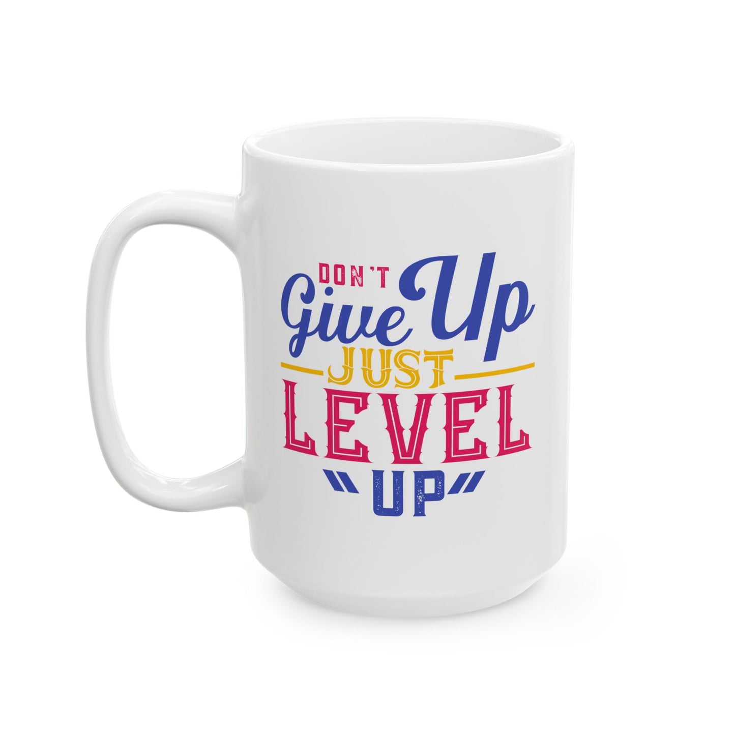 Motivation Mug - Don't Give Up Just Level Up