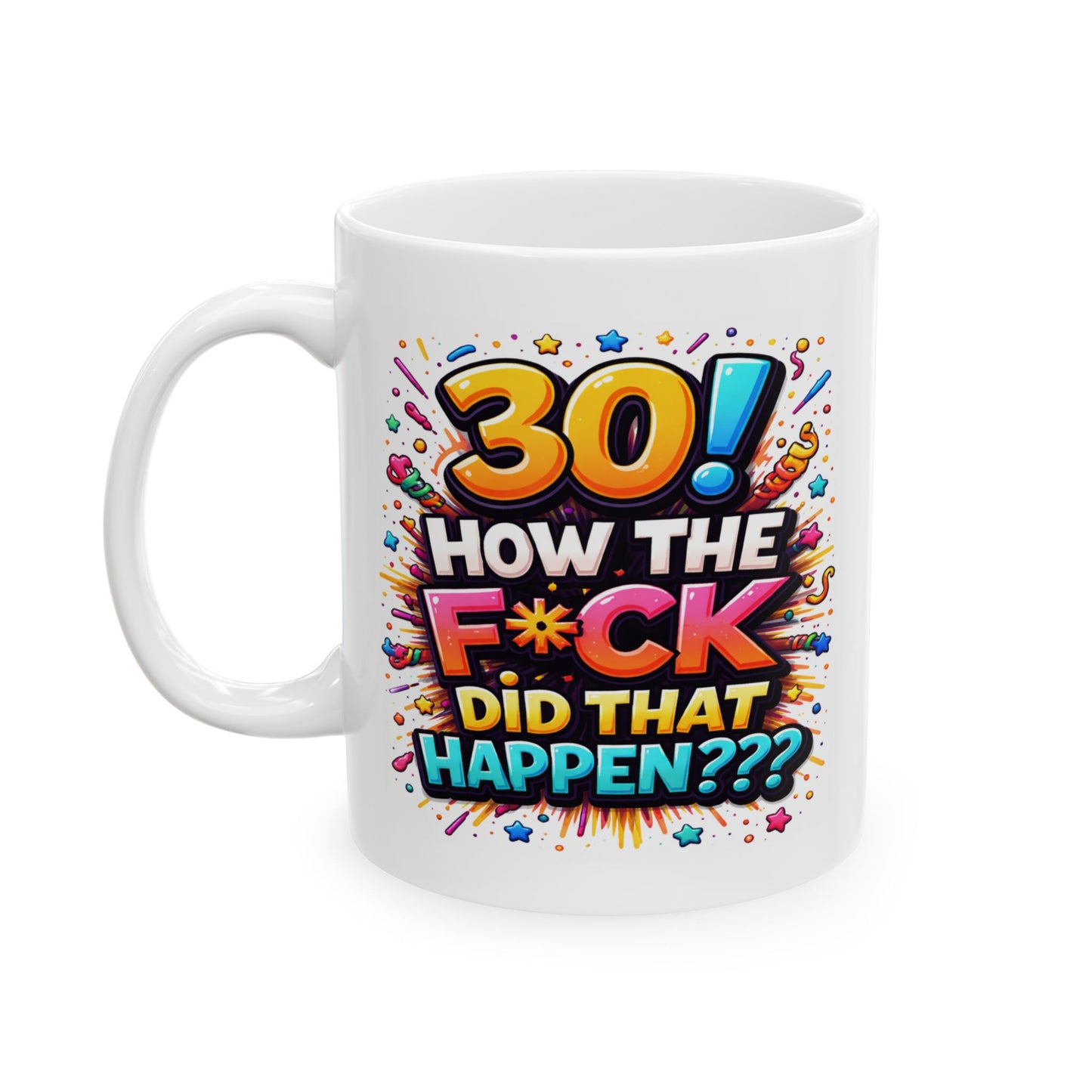 Birthday Mug - 30 How The F*uck