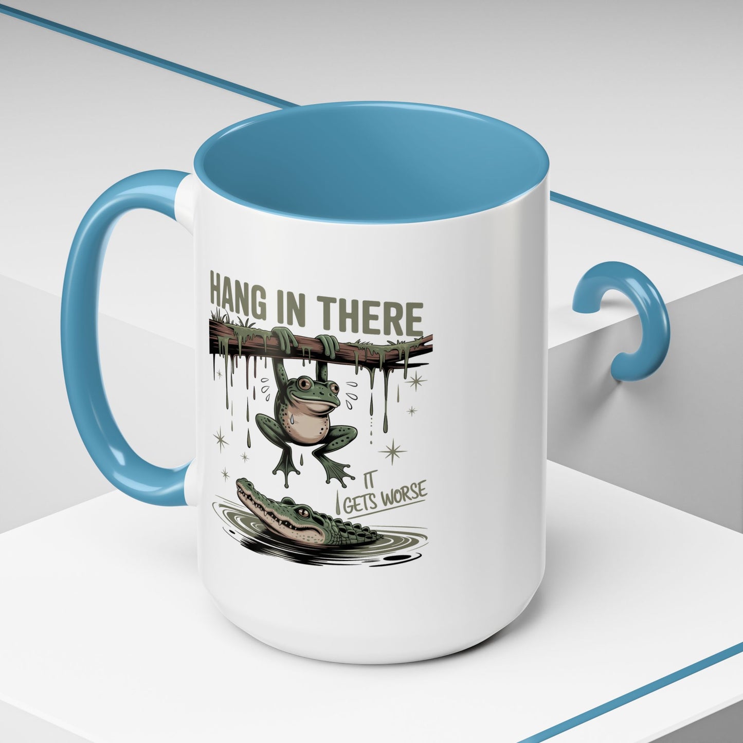 Humor Mug - Hang In There It Gets Worse