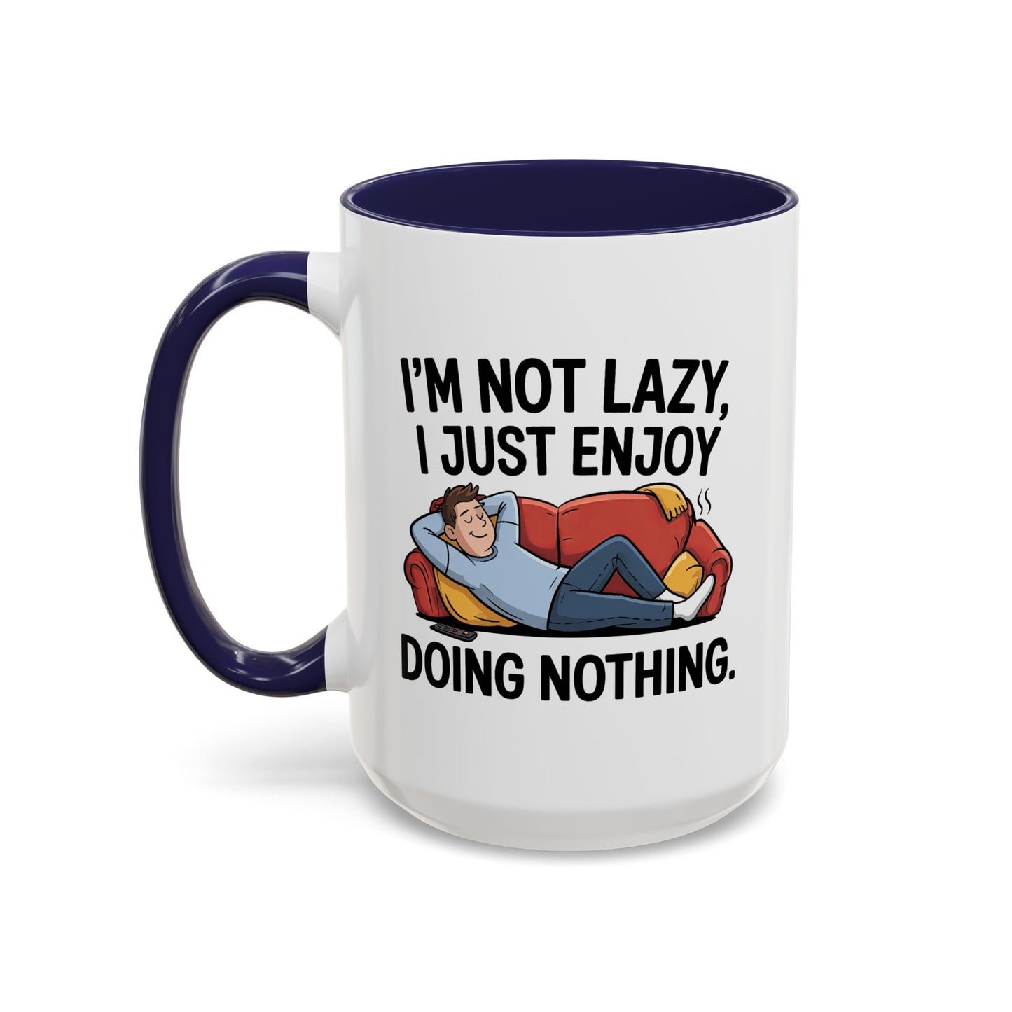 Humor Mug - I'm Not Lazy I Just Enjoy Doing Nothing