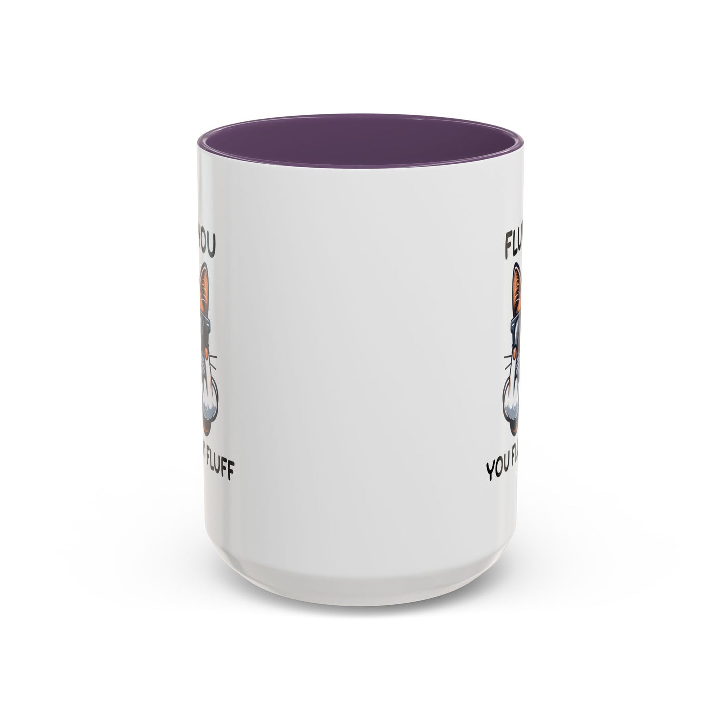 Humor Mug - Fluff You Fluffin' Fluff