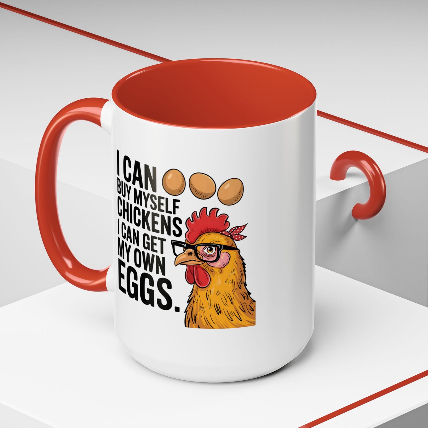Humor Mug - I Can Buy Myself Chickens