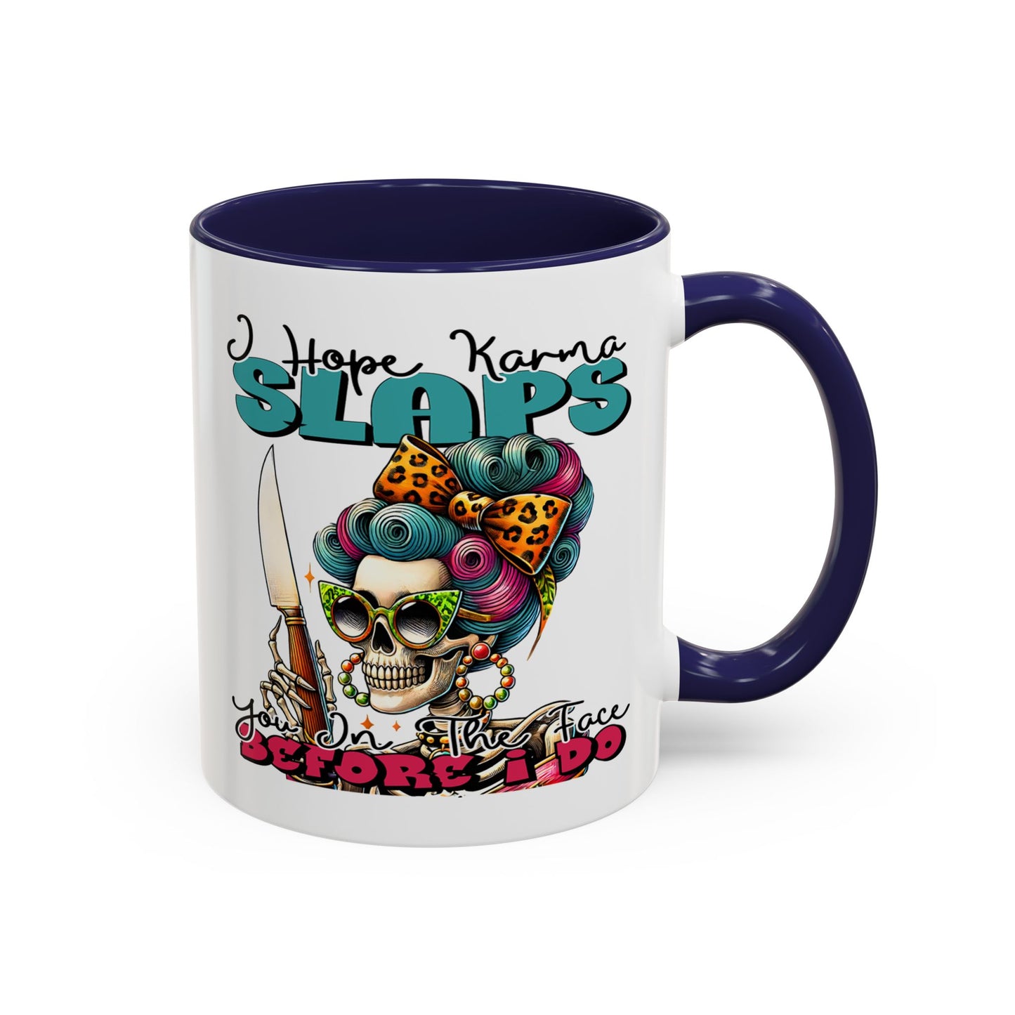 Humor Mug - I Hope Karma Slaps You in the Face