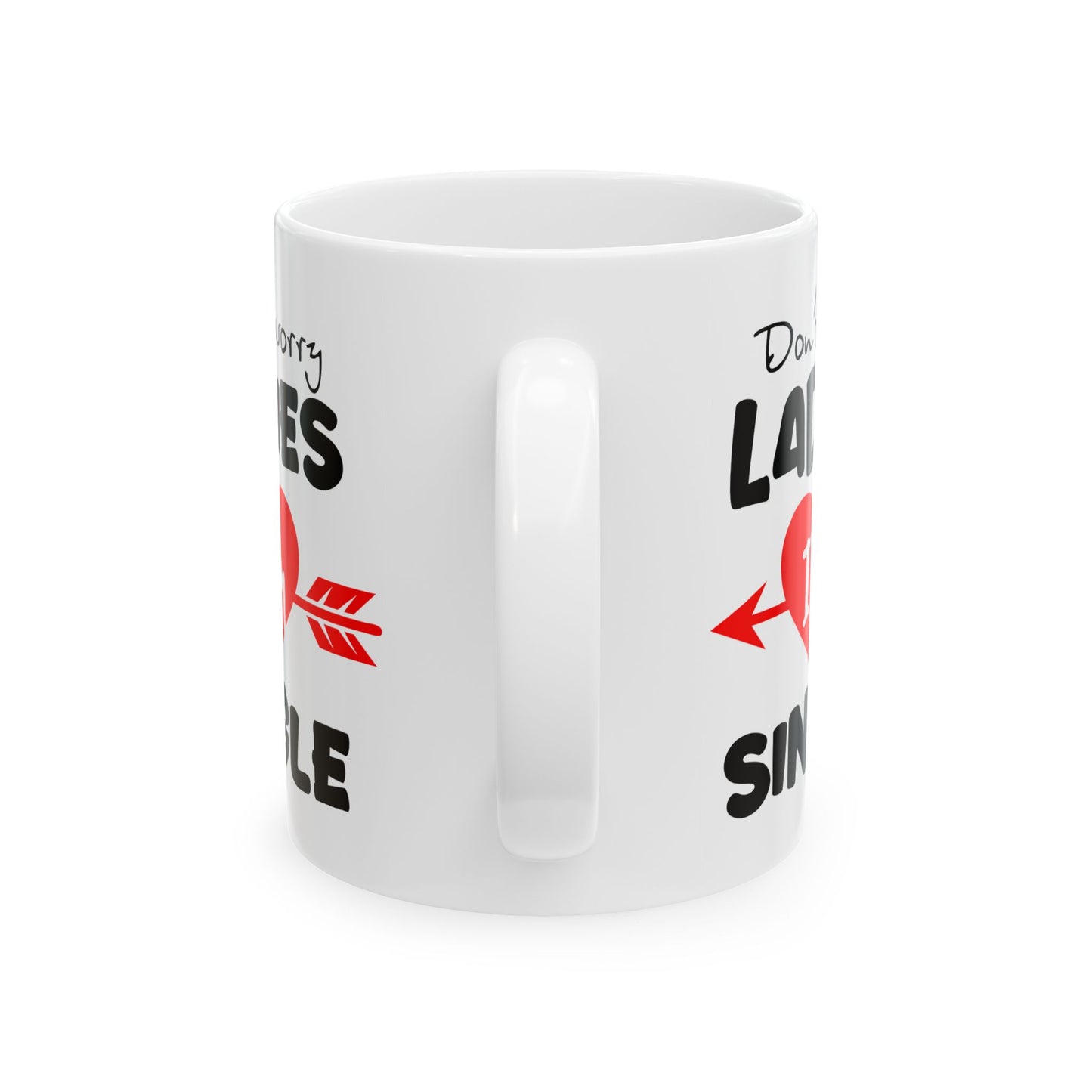 Humor Mug - Don't Worry Ladies I'm Single