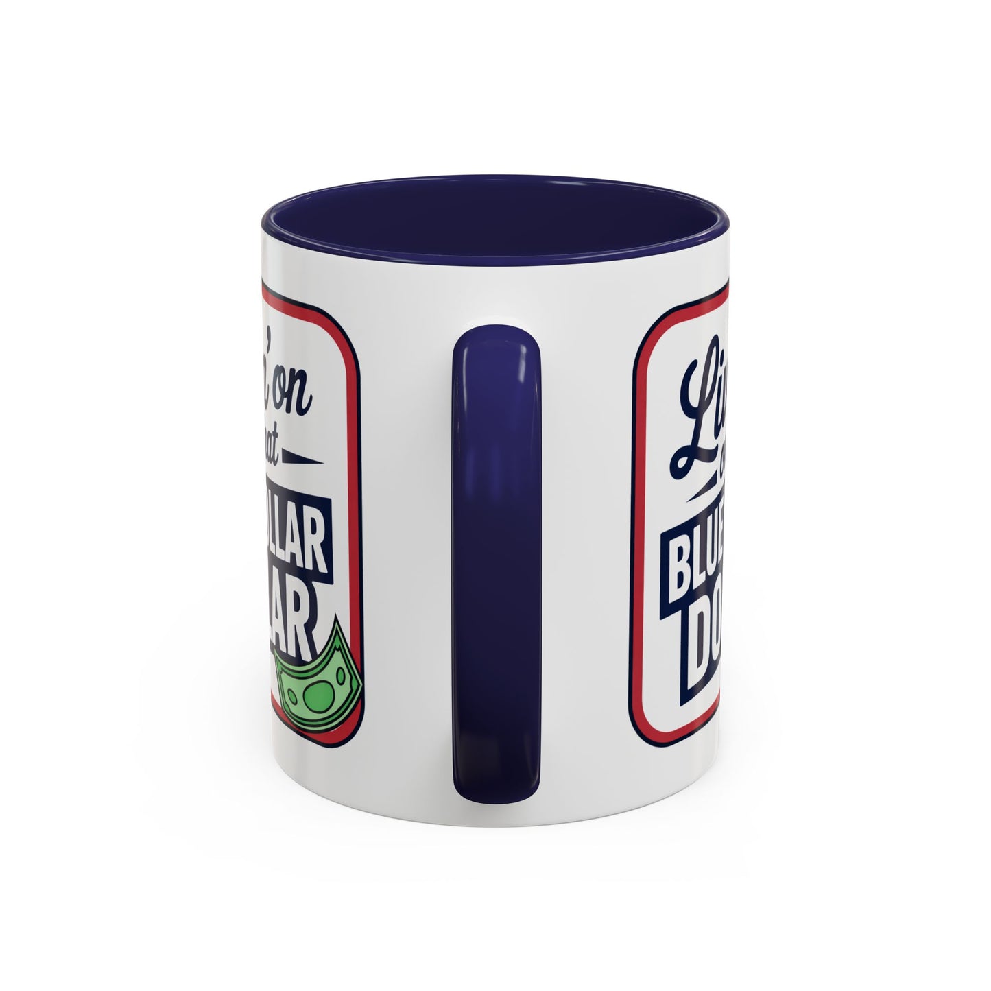 Humor Mug - Living on That Blue Collar Dollar