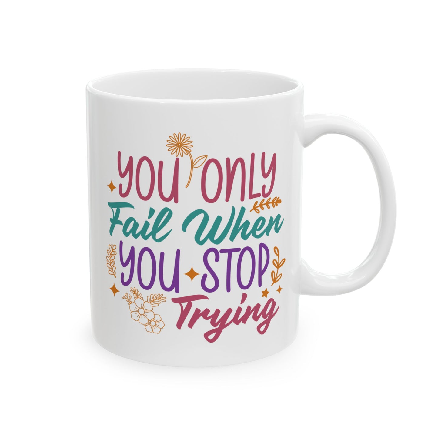 Motivation Mug - You Only Fail When You Stop Trying