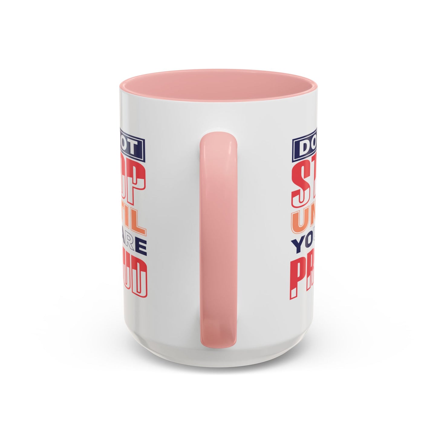 Motivation Mug - Do Not Stop Until You Are Proud