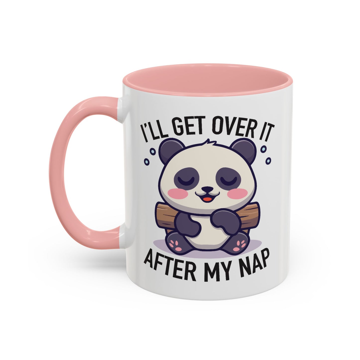Humor Mug - I'll Get Over It After My Nap