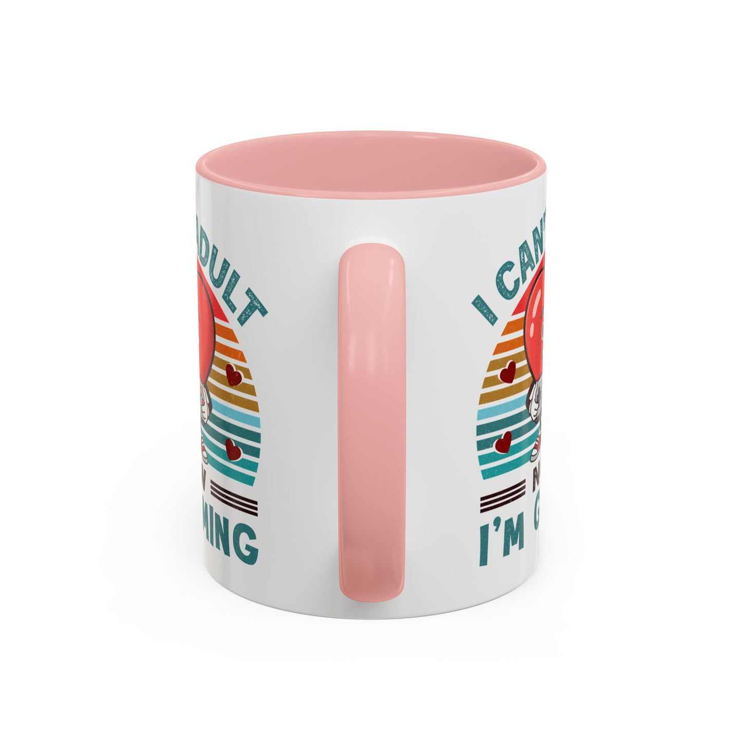 Adult Mug - I Can't Adult Now I'm Gaming