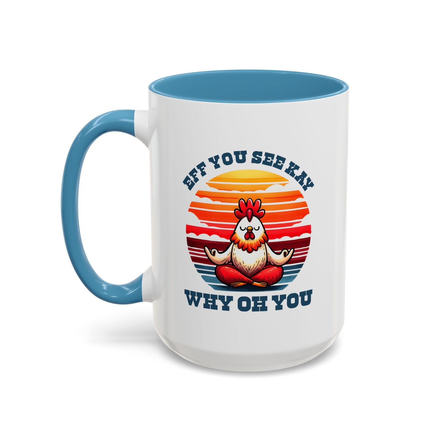 Adult Mug - Eff You See Kay Why Oh You Chicken