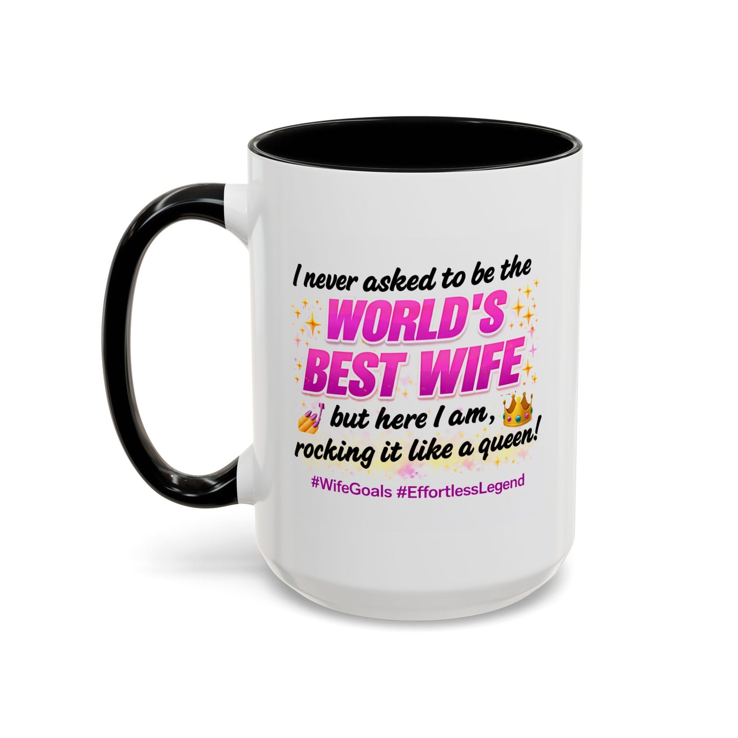Anniversary Mug - I Never Asked To Be The World's Best Wife