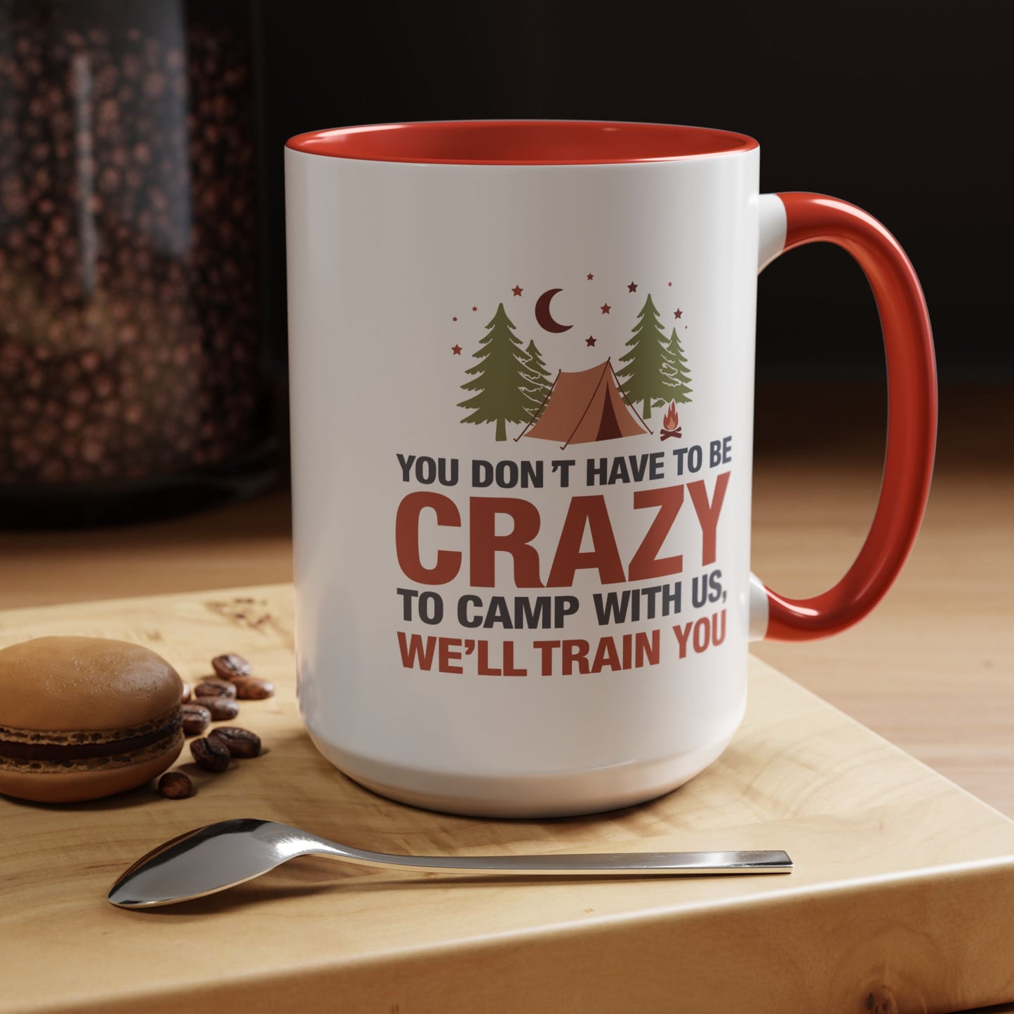 Humor Mug - You Don't Have to Be Crazy to Camp With Us