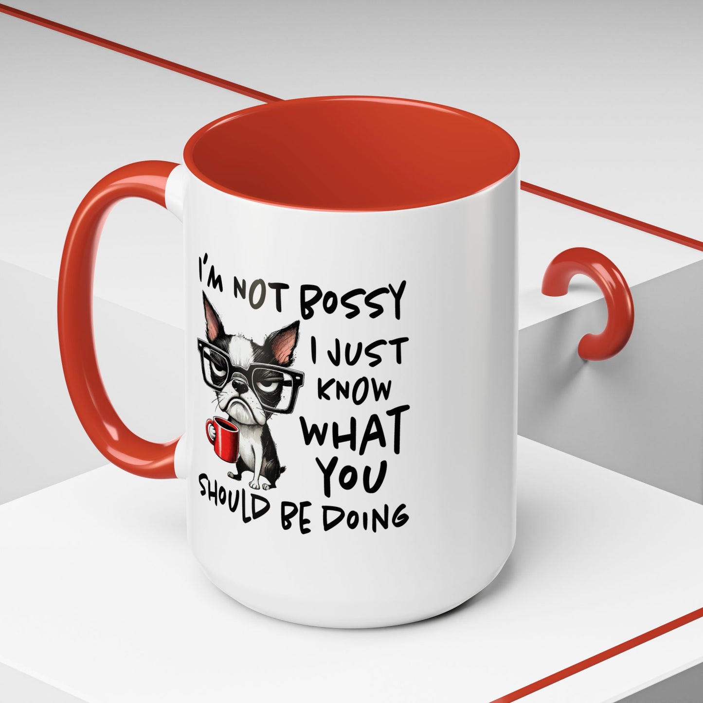 Humor Mug - I'm Not Bossy I Just Know What You Should Be Doing