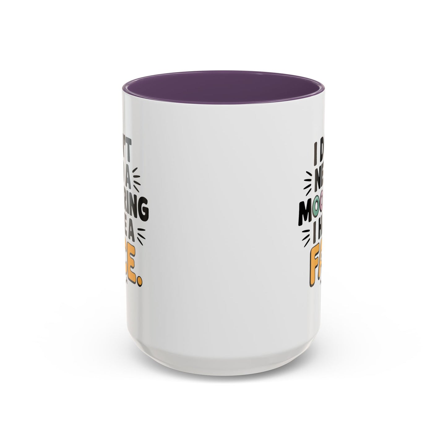 Humor Mug - I Don't Need a Mood Ring
