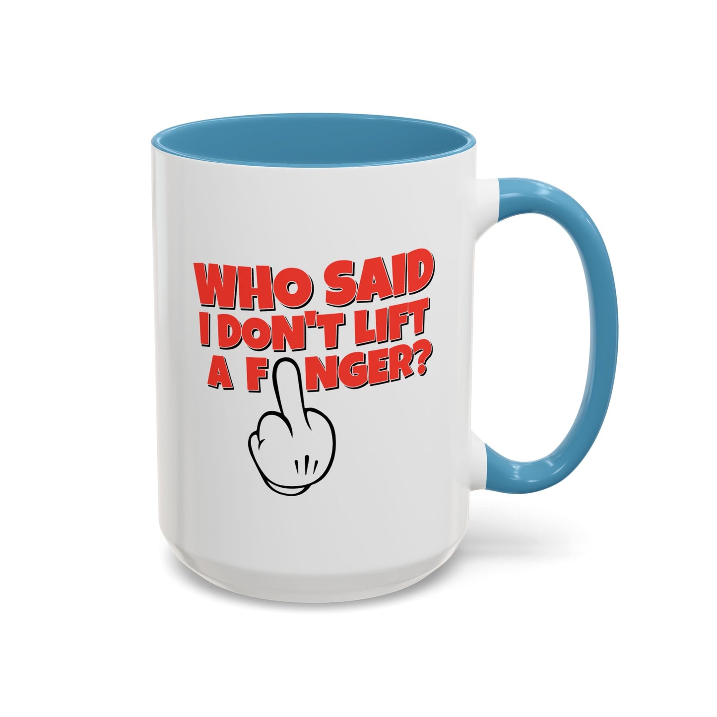 Adult Mug - Who Said I Don't Lift a Finger