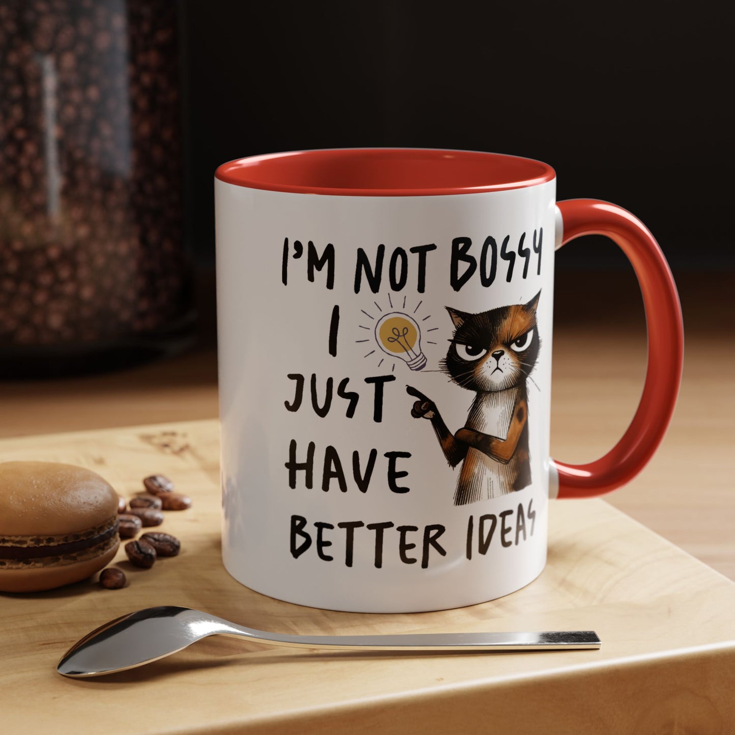 Humor Mug -I'm Not Bossy I Just Have Better Ideas