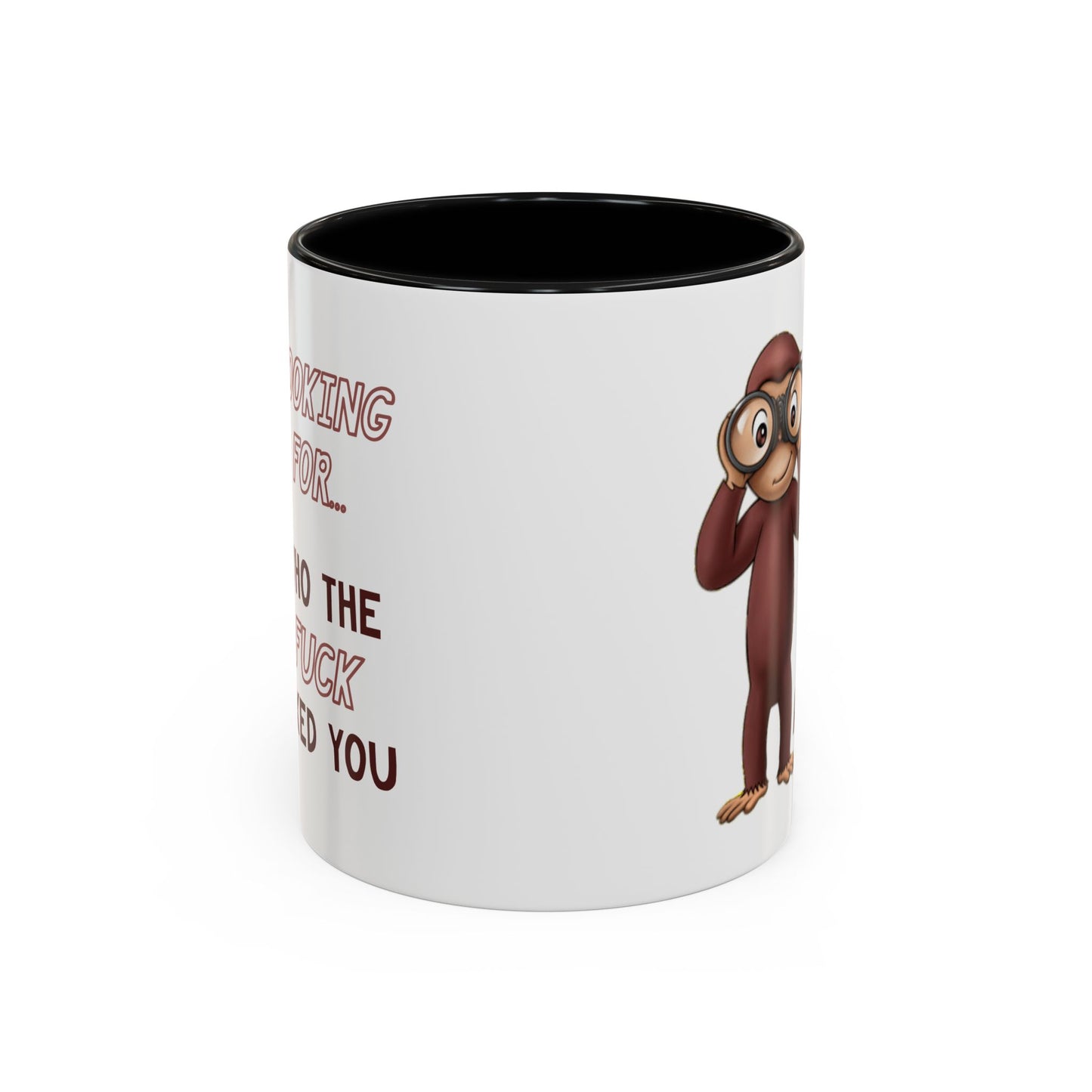 Adult Mug - Looking For Who The Fuck Asked You