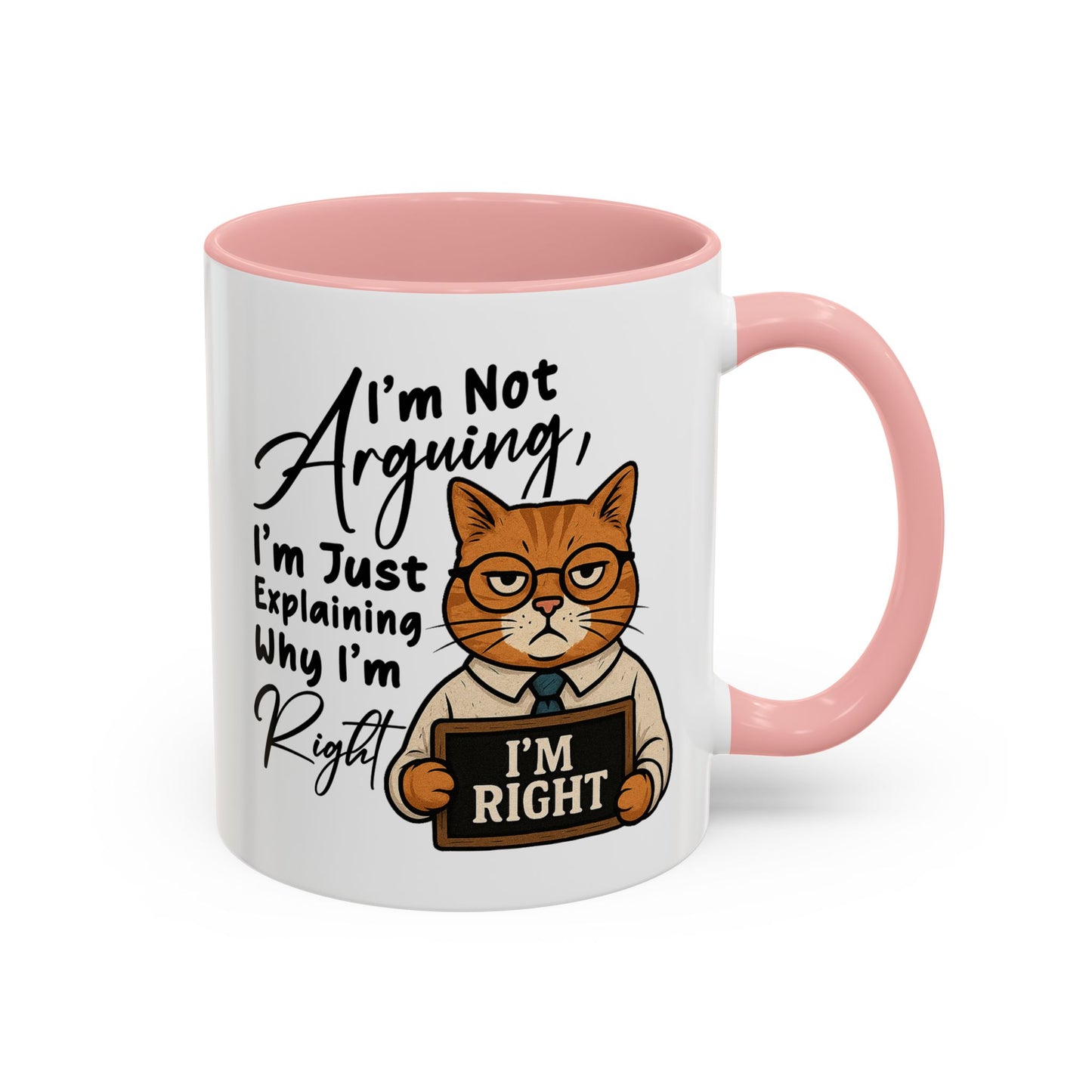 Humor Mug - I'm Not Arguing