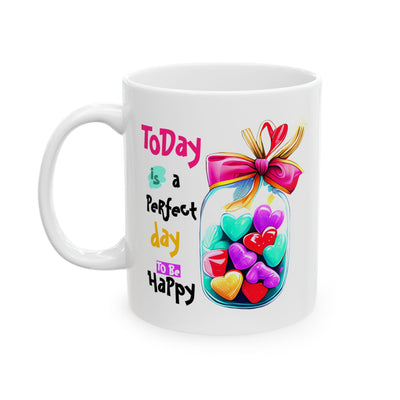 Motivation Mug - Today Is a Perfect Day To Be Happy