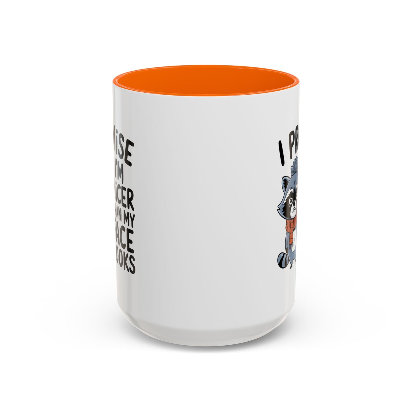Humor Mug - I Promise I'm Nicer Than My Face Looks