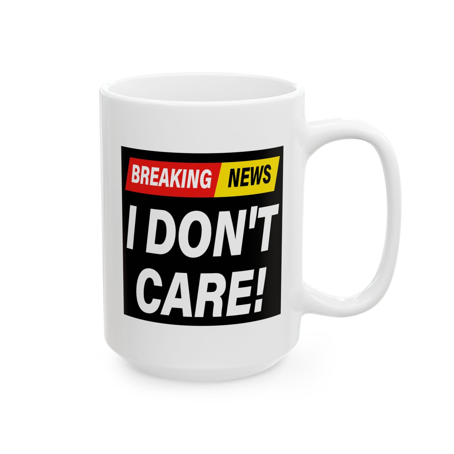 Adult Mug - Breaking News I Don't Care