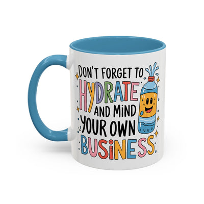 Humor Mug - Don't Forget to Hydrate