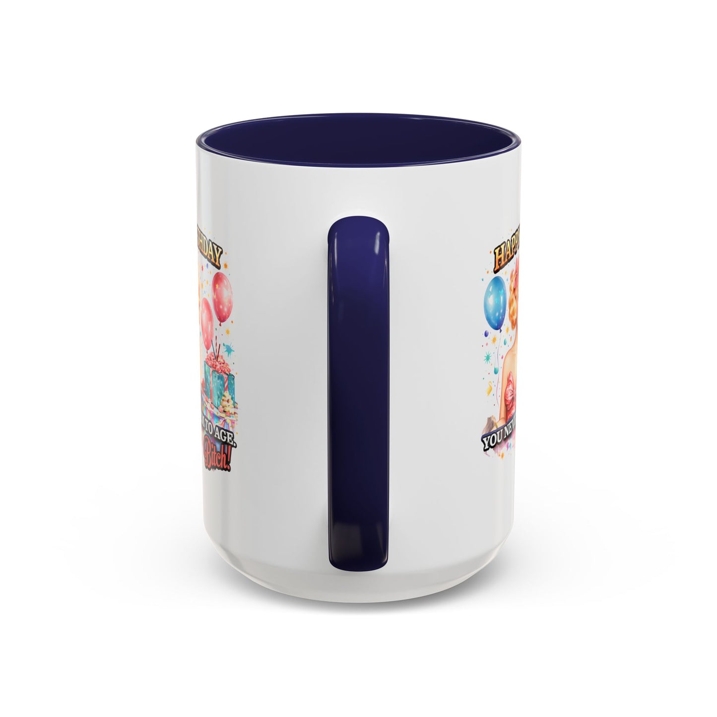 Birthday Mug - You Never Seem To Age Bitch!