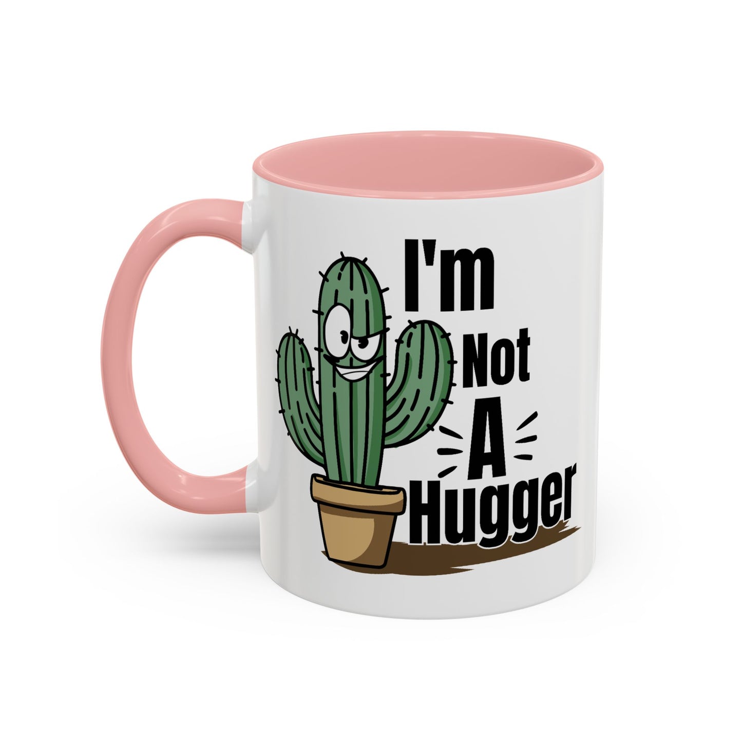 Humor Mug - I'm Not A Hugger