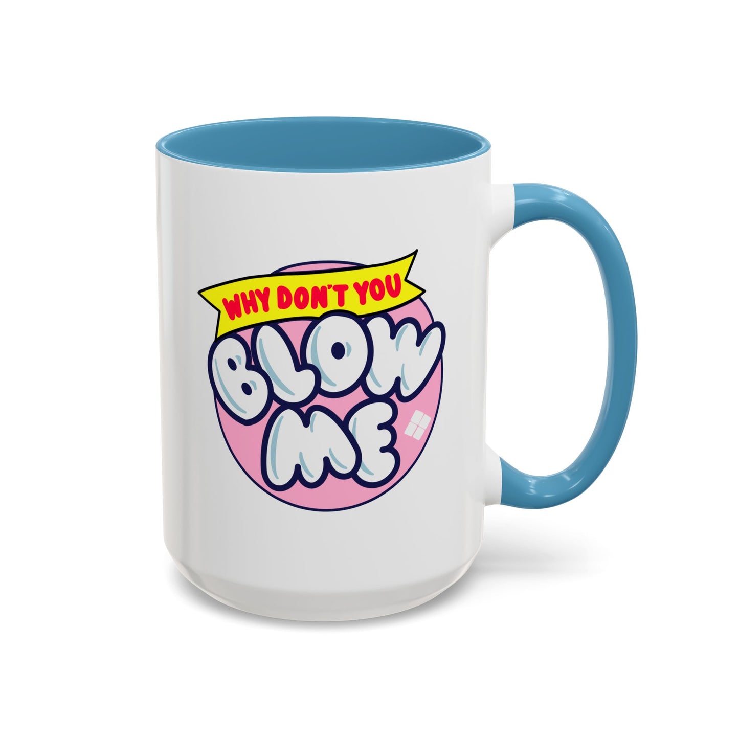 Humor Mug - Why Don't You Blow Me