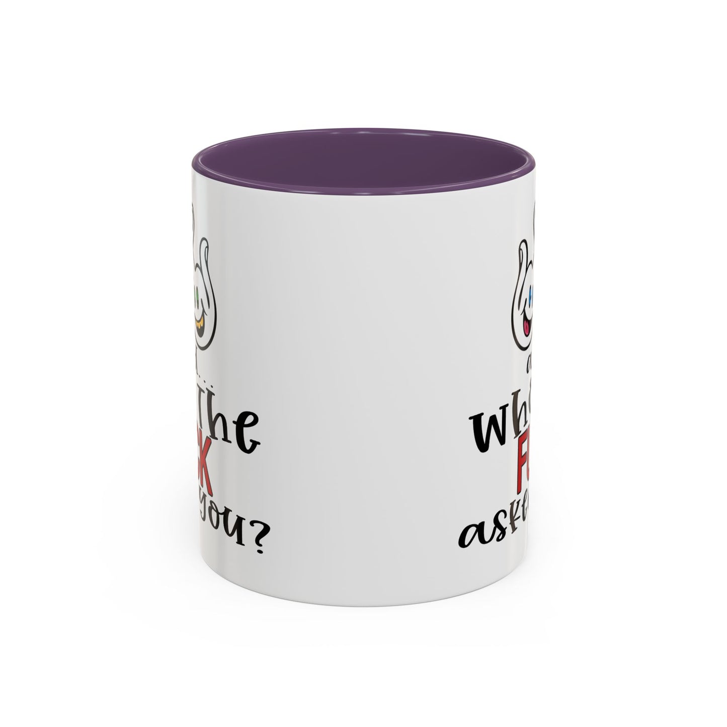 Adult Mug - And Who The Fuck Asked You