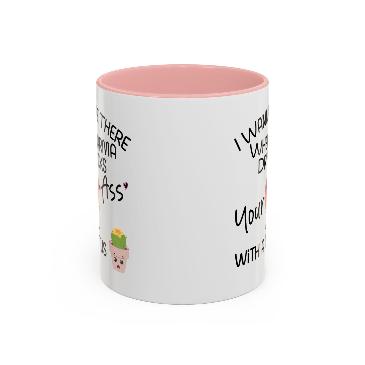 Adult Mug - I Wanna Be There When Karma