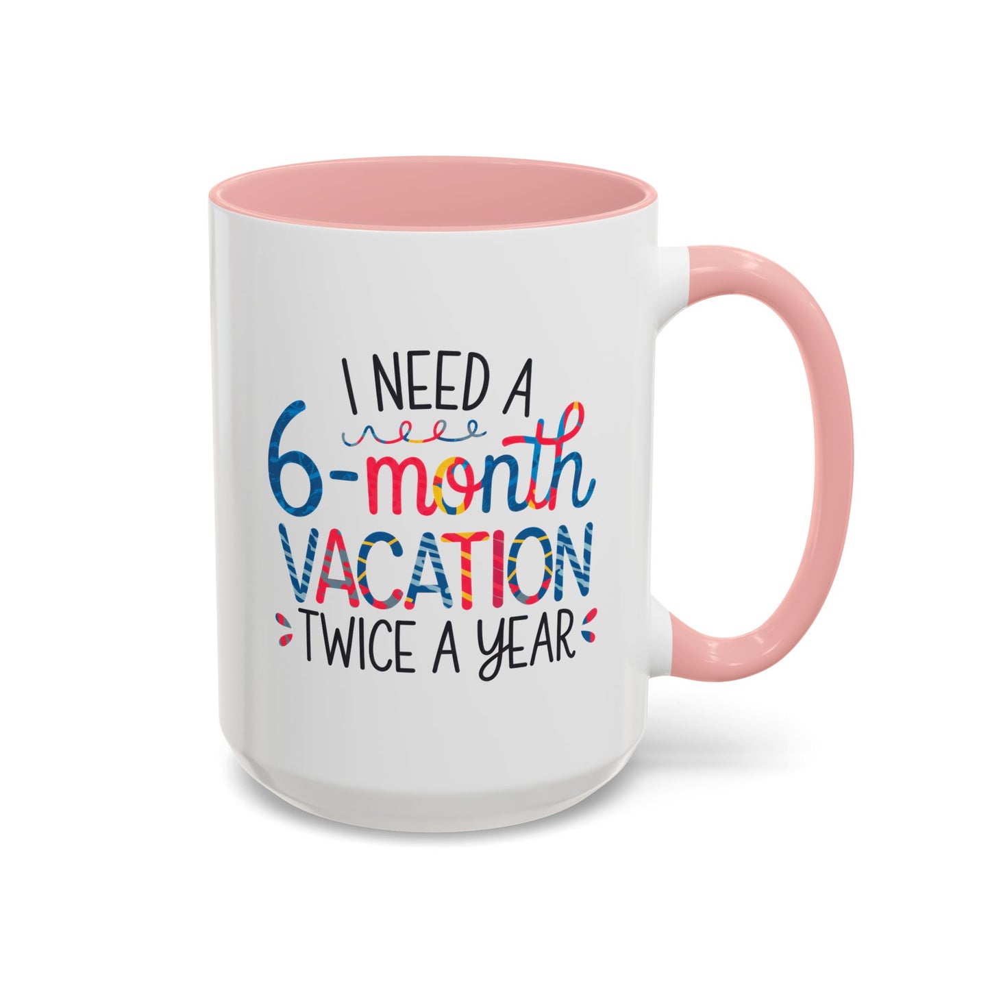 Office Mug - I Need a Six-Month Vacation
