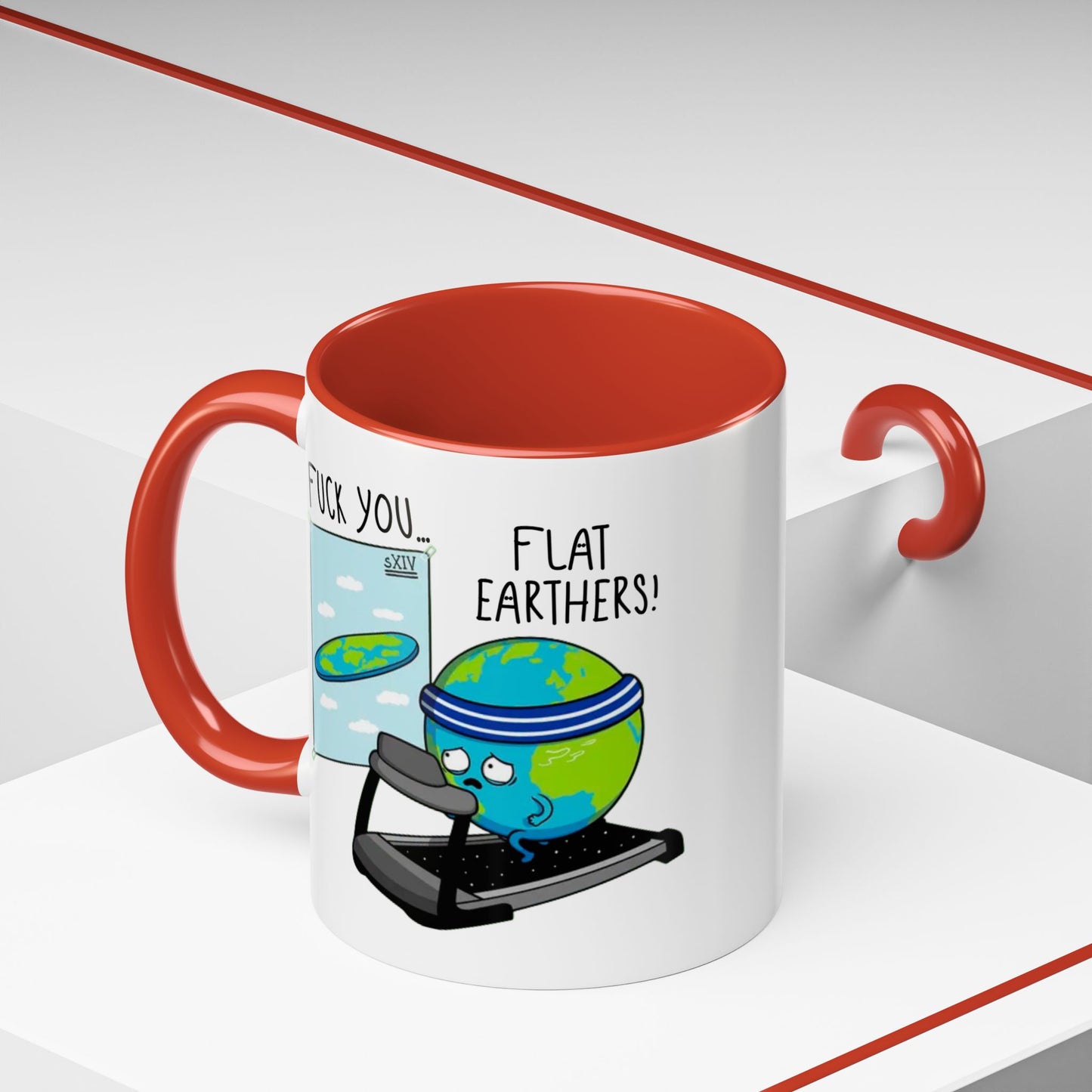 Adult Mug - Fuck You Flat Earthers!