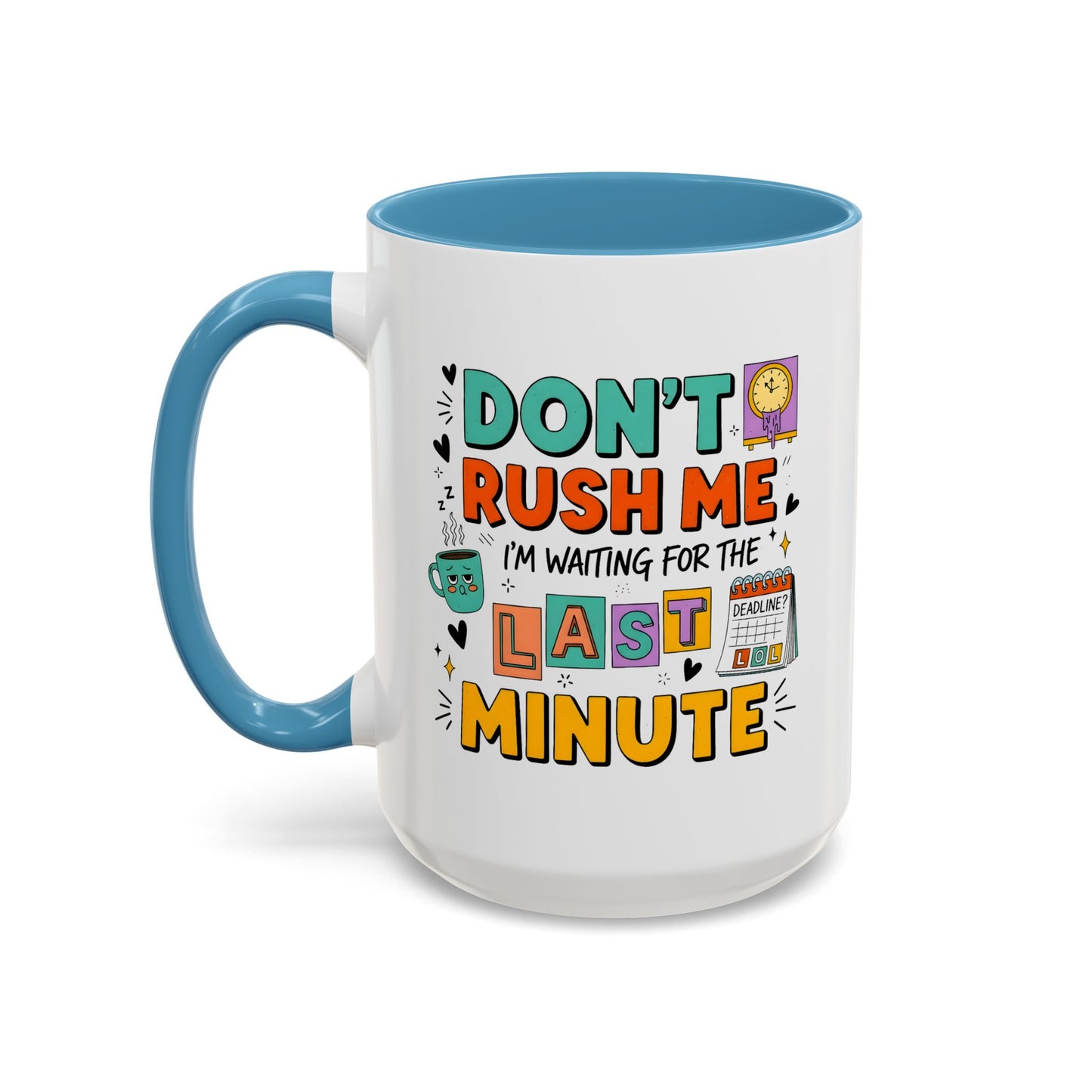 Humor Mug - Don't Rush Me