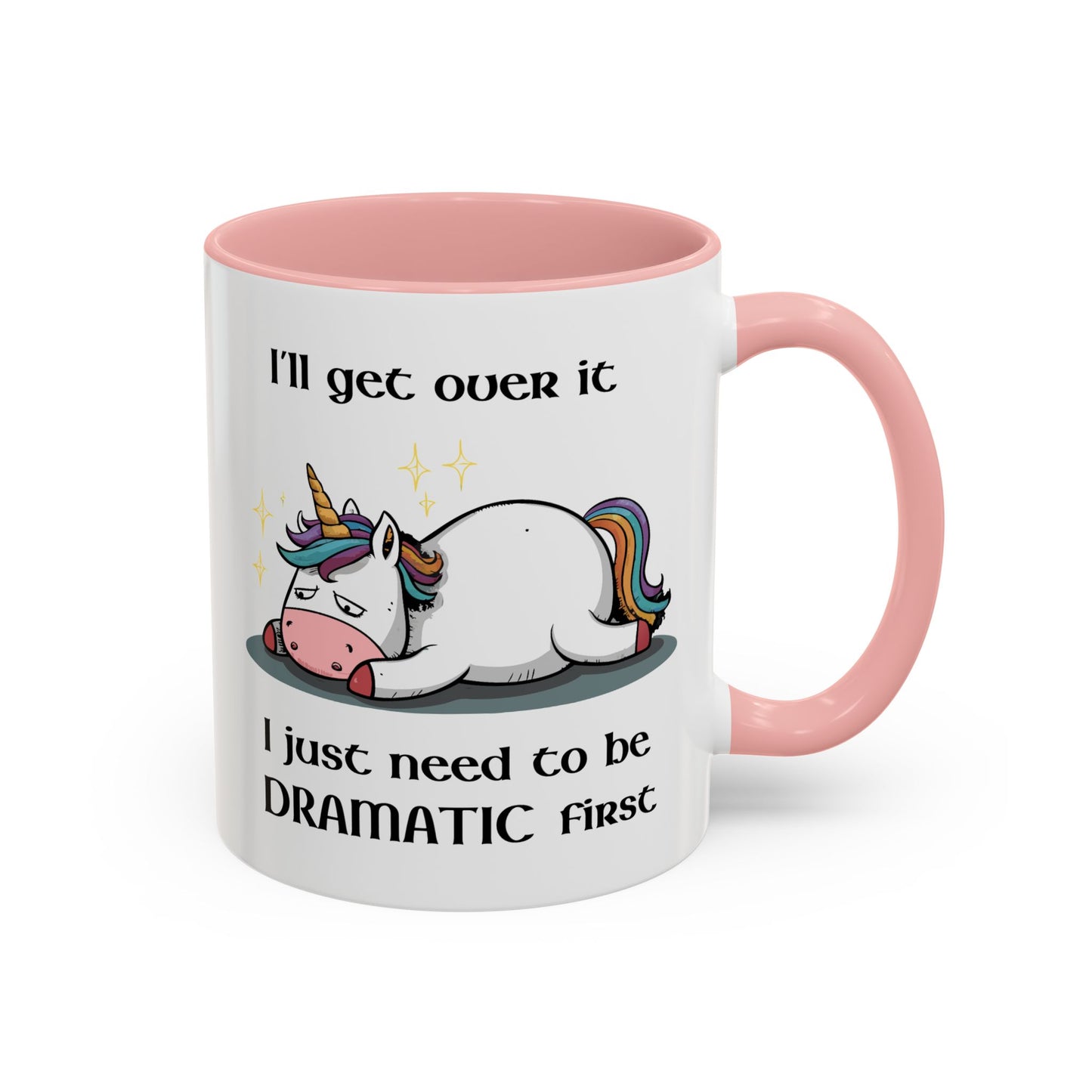 Humor Mug - I'll Get Over It Unicorn