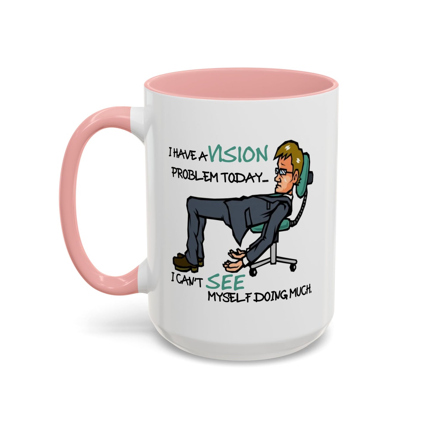 Humor Mug - I Have a Vision Problem